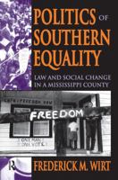 Politics of Southern Equality: Law and Social Change in a Mississippi County 1138530379 Book Cover