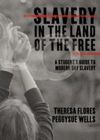 Slavery in the Land of the Free: A Student's Guide to Modern Day Slavery 0989341984 Book Cover