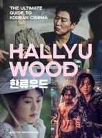 Hallyuwood: The Ultimate Guide to Korean Cinema 0762489014 Book Cover
