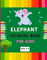 Elephant coloring book for kids ages 2-4: Awesome collection of easy elephant coloring book for kids ,toddlers & preschoolers ,boys & girls : A Fun ... book for beginners : book for dolphin lovers. B08P3QTPWG Book Cover