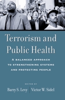 Terrorism and Public Health: A Balanced Approach to Strengthening Systems and Protecting People 0199765545 Book Cover