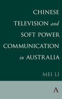 Chinese Television and Soft Power Communication in Australia 1785272020 Book Cover