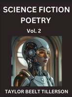 Science Fiction Poetry (Volume 2)- SciFi, Fantasy, and Speculative Poetry, Discover Chronicles of the Sci-fi Stellar Verse, Echoes of the Void, and Nebula Narrative Anthology B0FH6654NX Book Cover