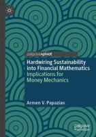 Hardwiring Sustainability Into Financial Mathematics: Implications for Money Mechanics 3031456912 Book Cover