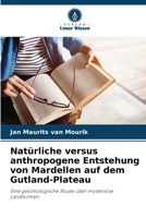 Natürliche versus anthropogene Entstehung von Mardellen auf dem Gutland-Plateau (German Edition) 6208244978 Book Cover