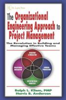 The Organizational Engineering Approach to Project Management: The Revolution in Building and Managing Effective Teams 1574443224 Book Cover