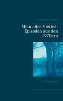 Mein altes Viertel - Episoden aus den 1970ern: Erzählungen 3751970479 Book Cover