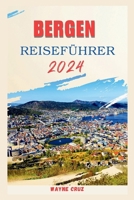 Bergen Reiseführer 2024: Ein umfassender Führer zum Charme Bergens: "Geschichte, verborgene Schätze, Kultur und kulinarische Köstlichkeiten." B0CS3TTJKD Book Cover