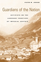 Guardians of the Nation: Activists on the Language Frontiers of Imperial Austria 0674023250 Book Cover