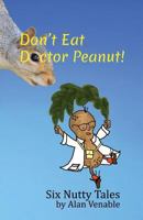 Don't Eat Dr. Peanut: Six Nutty Tales 0977708292 Book Cover