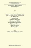 The Books of Nature and Scripture: Recent Essays on Natural Philosophy, Theology and Biblical Criticism in the Netherlands of Spinoza's Time and the British ... internationales d'histoire des idées) 0792324676 Book Cover