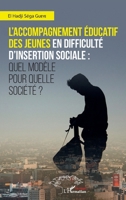 L'accompagnement éducatif des jeunes en difficulté d'insertion sociale :: quel modèle pour quelle société ? (Harmattan Sénégal) 2140267699 Book Cover