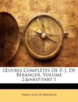 Œuvres Complètes De P.-J. De Béranger, Volume 2, part 1 1144810736 Book Cover