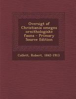 Oversigt af Christiania omegns ornithologiske fauna - Primary Source Edition 1294053418 Book Cover