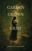 The Garden Grown in Grief B0FBKZ4HW8 Book Cover