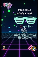 Back Down Memory Lane: I Love the 80's ActivityBook B0CW6KGXKX Book Cover