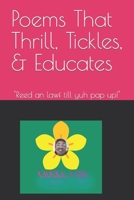 Poems That Thrill, Tickles, & Educates: Reed an lawf till yuh pap up! B09PHHCBHN Book Cover