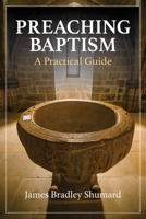 Preaching Baptism: A Practical Guide 1640656367 Book Cover