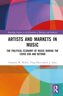 Artists and Markets in Music: The Political Economy of Music During the Covid Era and Beyond 0367700352 Book Cover