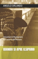 QUANDO SI APRE IL SIPARIO: Intuizioni e Rivelazioni sul Lavoro dell'Attore (Italian Edition) B0DYNCPXDK Book Cover