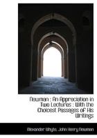 Newman: An Appreciation in Two Lectures, with the Choicest Passages of his Writings 101424417X Book Cover