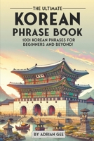 The Ultimate Korean Phrase Book: 1001 Korean Phrases for Beginners and Beyond! B0CTBXBK73 Book Cover