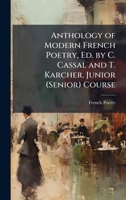 Anthology of Modern French Poetry, Ed. by C. Cassal and T. Karcher. Junior (Senior) Course (French Edition) 1023756439 Book Cover