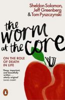 The Worm at the Core: On the Role of Death in Life 1400067472 Book Cover