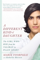 A Different Kind of Daughter: The Girl Who Hid from the Taliban in Plain Sight 1455591416 Book Cover