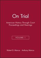 On Trial: American History Through Court Proceedings and Hearings 1881089266 Book Cover