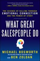 What Great Salespeople Do: The Science of Selling Through Emotional Connection and the Power of Story 0071769714 Book Cover