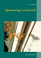Opmuntring i en krisetid: Små prosatekster 8743031285 Book Cover