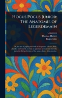 Hocus Pocus Junior: The Anatomie of Legerdemain 1023310724 Book Cover