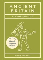 Ancient Britain for Modern Folk 1914314913 Book Cover