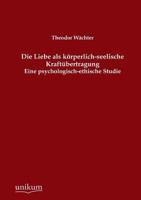 Die Liebe als körperlich-seelische Kraftübertragung 3368269771 Book Cover
