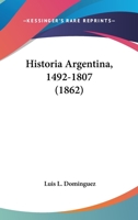 Historia Argentina, 1492-1807 1165489791 Book Cover