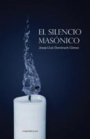 El silencio masónico: UN NOVEDOSO ENSAYO SOBRE LA INTERPRETACIÓN DEL SILENCIO EN MASONERÍA. 8494767453 Book Cover