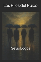 Los Hijos del Ruido (Spanish Edition) B0FXLZLJ7M Book Cover