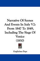 Narrative Of Scenes And Events In Italy V2: From 1847 To 1849, Including The Siege Of Venice 1104299054 Book Cover