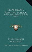 McAndrew's Floating School: A Story For Marine Engineers 1165426358 Book Cover