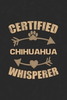Certified Chihuahua Whisperer: Cool Lined Journal, Diary and Gift for a Man, Woman, Girl or Boy Who Really Loves Their Dog 1692800515 Book Cover