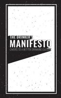 The Drinker's Manifesto: Cheers to a Better Drinking Culture 173250590X Book Cover