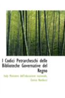 I Codici Petrarcheschi delle Biblioteche Governative del Regno 0526240903 Book Cover