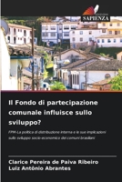 Il Fondo di partecipazione comunale influisce sullo sviluppo?: FPM-La politica di distribuzione interna e le sue implicazioni sullo sviluppo socio-economico dei comuni brasiliani 6205878313 Book Cover