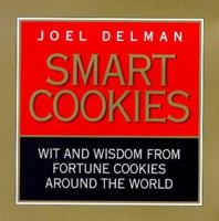 Smart Cookies: Wit and Wisdom from Fortune Cookies Around the World 1862044945 Book Cover