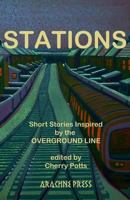 Stations: Short Stories Inspired by the Overground Line 1909208019 Book Cover