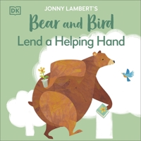 Jonny Lambert's Bear and Bird: Lend a Helping Hand 0744050049 Book Cover