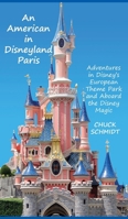 An American in Disneyland Paris: Adventures in Disney's European Theme Park and Aboard the Disney Magic B0F87KPR6P Book Cover