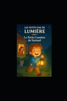 Tome 1 : La Petite Lumière de Samuel (Les Petits Pas de Lumière) (French Edition) B0G6WC47J8 Book Cover