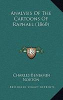 Analysis Of The Cartoons Of Raphael 1166443558 Book Cover